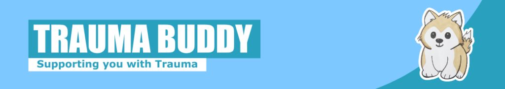 Trauma buddy, supporting you with trauma